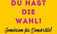 Plakat "Du hast die Wahl" in Gelb